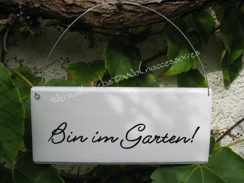  - Bin im Garten! ☀  Türschild aus Holz ☀ weiß mit schwarzer Schreibschrift