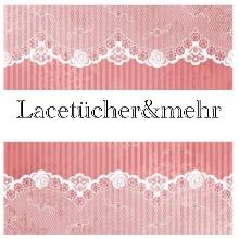 Aus dem Shop von Lacetuecherundmehr