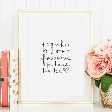 Poster mit liebevollem Spruch, Kunstdruck zur Hochzeit, Wandbild als Geschenk zur Geburt, Valentinstagsgeschenk: Together is our favourite place to be
